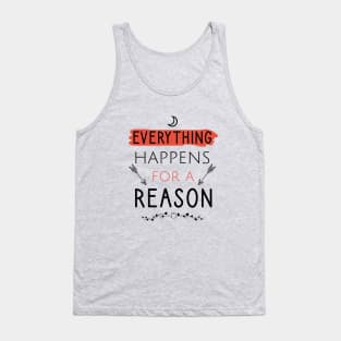 Everything happens for a reason Tank Top